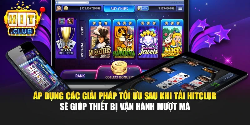 Áp dụng các giải pháp tối ưu sau khi tải Hitclub sẽ giúp thiết bị vận hành mượt mà