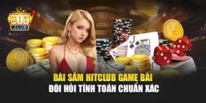 Bài Sâm Hitclub – Game Bài Đòi Hỏi Tính Toán Chuẩn Xác