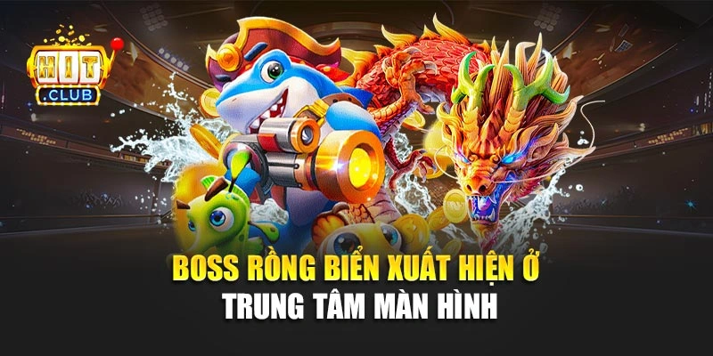 Boss rồng biển xuất hiện ở trung tâm màn hình