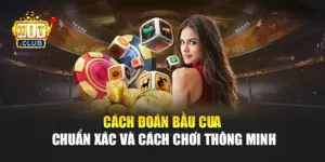 Cách Đoán Bầu Cua Chuẩn Xác Và Cách Chơi Thông Minh