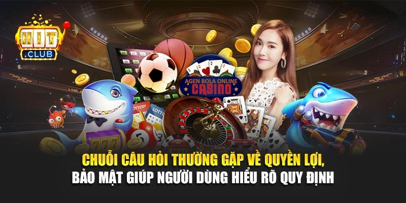 Chuỗi câu hỏi thường gặp về quyền lợi, bảo mật giúp người dùng hiểu rõ quy định