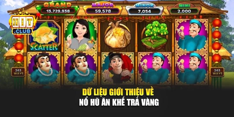 Dữ liệu giới thiệu về nổ hũ Ăn Khế Trả Vàng