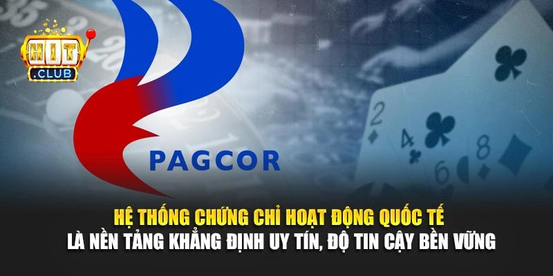 Hệ thống chứng chỉ hoạt động quốc tế là nền tảng khẳng định uy tín, độ tin cậy bền vững