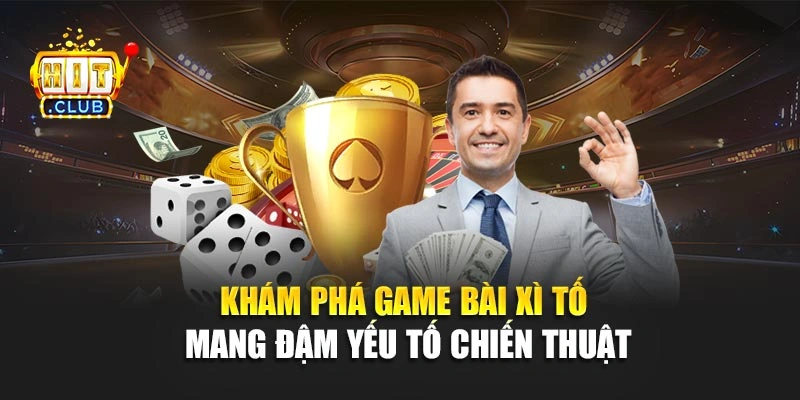 Khám phá game bài xì tố mang đậm yếu tố chiến thuật