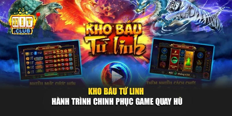 Kho Báu Tứ Linh - Hành Trình Chinh Phục Game Quay Hũ 