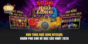 Kho Tàng Ngũ Long Hitclub: Khám Phá Chủ Đề Đặc Sắc Nhất 2026