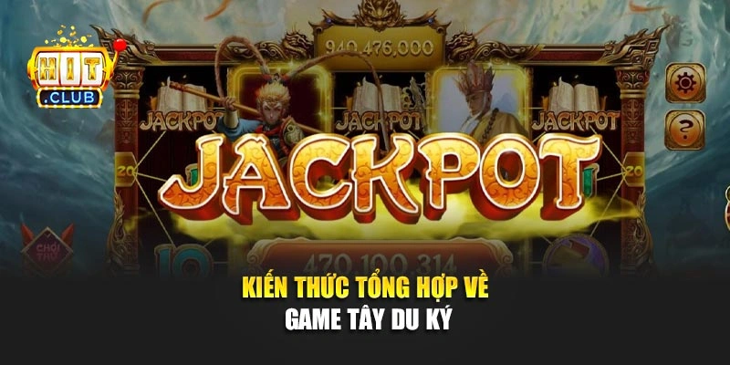 Kiến thức tổng hợp về game Tây Du Ký
