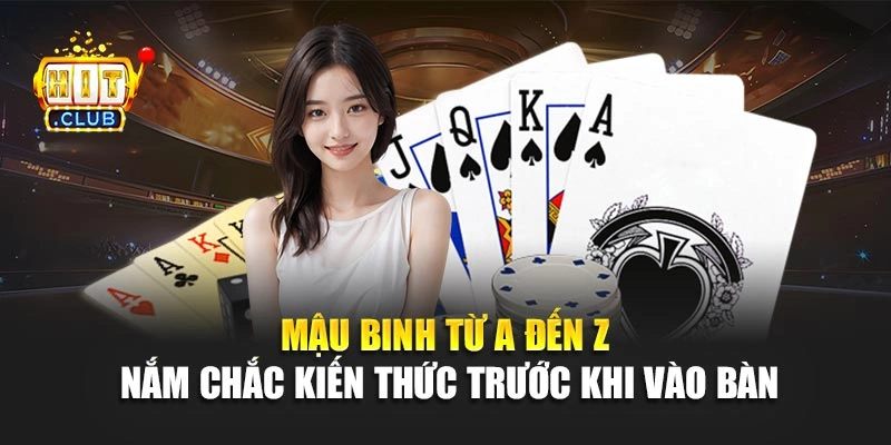 Mậu binh từ A đến Z – Nắm chắc kiến thức trước khi vào bàn
