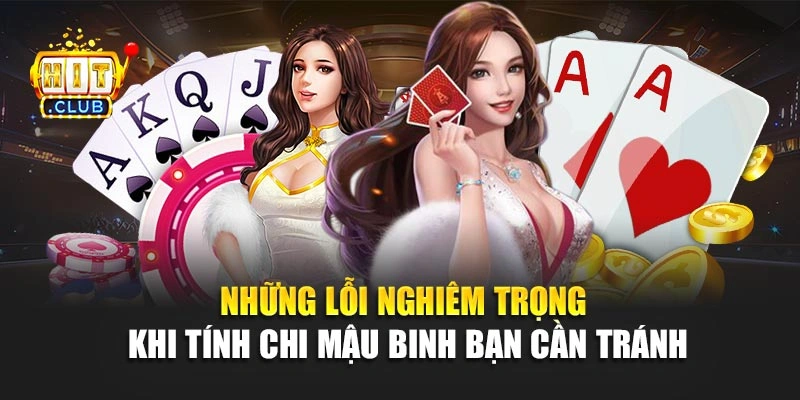 Những lỗi nghiêm trọng khi tính chi mậu binh bạn cần tránh
