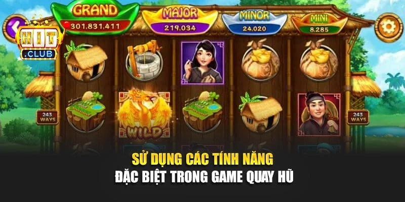 Sử dụng các tính năng đặc biệt trong game quay hũ