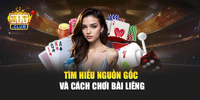 Tìm hiểu nguồn gốc và cách chơi bài Liêng